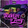 Raktor y Tony (Explicit)