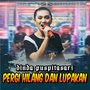 Pergi Hilang Dan Lupakan