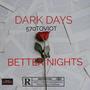 Dark Days Better Nights (Explicit)