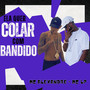Ela Quer Colar Com Bandido (Explicit)