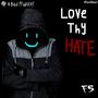 Love Thy Hate