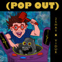 (Pop Out) [Explicit]