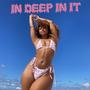 In Deep In It (Explicit)