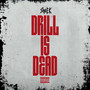 Drill Is Dead (Explicit)