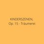 Kinderszenen, Op. 15: No. 7, Träumerei