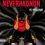 NeverHadNun (feat. Prollyjay) [Explicit]