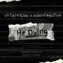 He Dying (feat. VpTappedIn & KinnyPhantom) [Explicit]