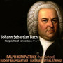 Bach: Harpsichord Concertos I, IV & V
