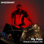 My Pain (Tribute to Kingzee Life)