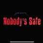 NoBody's Safe (Explicit)