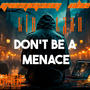 Don't Be A Menace (feat. L3AN) [Explicit]