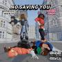 NO SAVING YOU (Explicit)