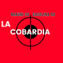 La Cobardía (Explicit)