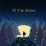 If I'm Gone