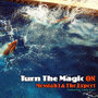 Turn The Magic On