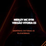 MEDLEY MC DYM VS VITORIA