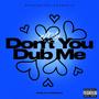 Don't You Dub Me (feat. Yung Lope) [Explicit]