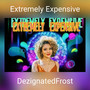 Extremely Expensive (Explicit)