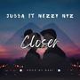 Closer (feat. Nezzy NYz)