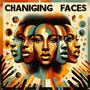 CHANGING FACES