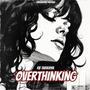 Overthinking (Explicit)