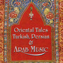 Oriental Tales: Turkish, Persian & Arab Music