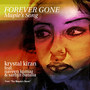 Forever Gone (Maple's Song) [feat. Naveen Kumar & Sarbjit Batalia]