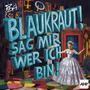 Blaukraut (Sag mir, wer ich bin!)