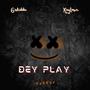 Dey Play (feat. Kaytown)