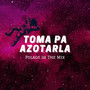 Toma Pa Azotarla (Explicit)