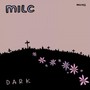 milc Presents: DARK