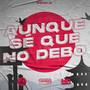 Aunque Se Que No Debo (Remix) [Explicit]