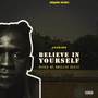 BELIEVE IN YOURSELF (Explicit)