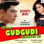 Dirty Boy (Ye Hai Gudgudi Zindagi Ki)