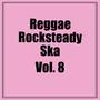 Reggae Rocksteady Ska, Vol. 8