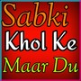 Sabki Khol Ke Maar Du (Explicit)