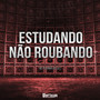 Estudando Não Roubando (Explicit)