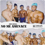 NO ME AMENACE (Explicit)