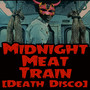 Midnight Meat Train (Death Disco)