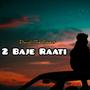 2 Baje Raati (Explicit)