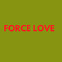 Force love