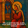 En la Quietud del Alma, Dios Habla con Dulzura y Verdad