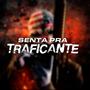 SENTA PRA TRAFICANTE (feat. Russin) [Explicit]