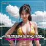 DJ ASMARA SLOW BASS