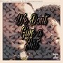 We Don't Give a **** (Explicit)