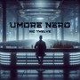 Umore Nero (Explicit)