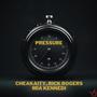 Pressure (feat. Cheakaity, Rick Rogers & Mia Kennedi) [Explicit]