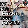 By All Means, Keep Moving