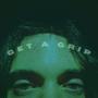 GET A GRIP (Explicit)