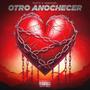 Otro Anochecer (feat. Kendriel & Real Dreams Entertainment) [Explicit]